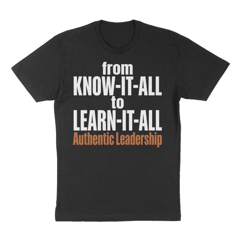 Custom t-shirt: "from Know-It-All to Learn-It-All", Front print, black shirt