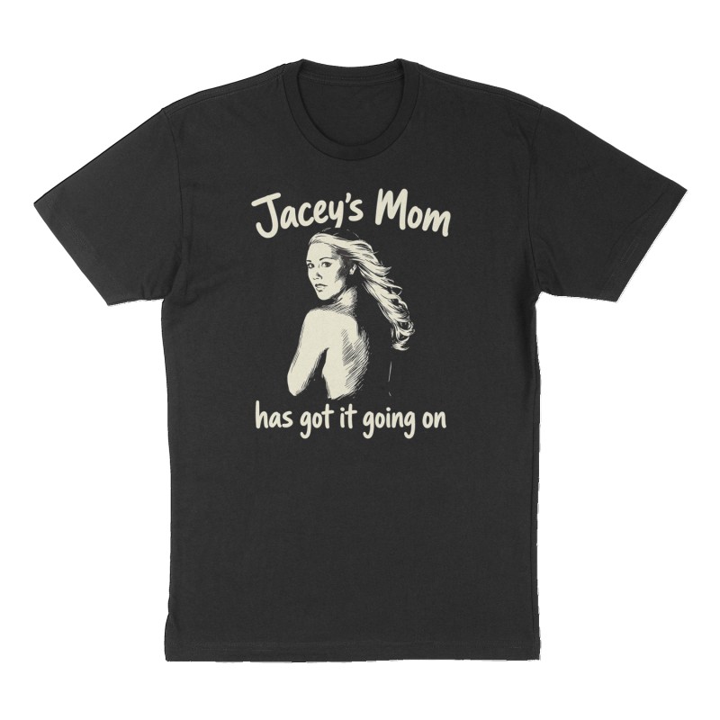 Custom t-shirt: "Jacey’s Mom has got it going on ", Front print, black shirt