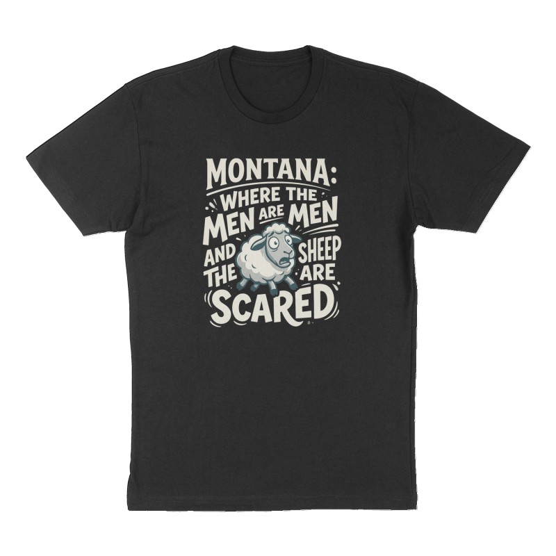 Custom t-shirt: "Montana: where the men are men and the sheep are scared", Front print, black shirt