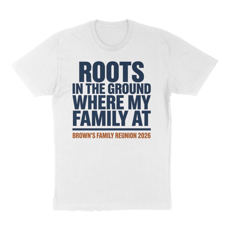 Custom t-shirt: "Roots in the ground where my family at", Front print, white shirt