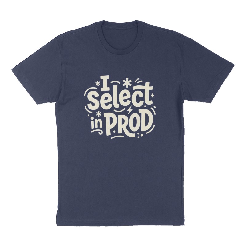 Custom t-shirt: "I select * in PROD", Front print, navy shirt