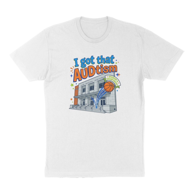 Custom t-shirt: "I got that AUDtism", Front print, white shirt