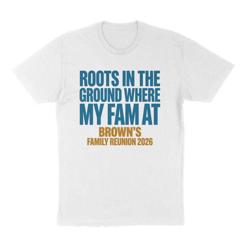 Custom t-shirt: "Roots in the ground where my fam at", Front print, white shirt