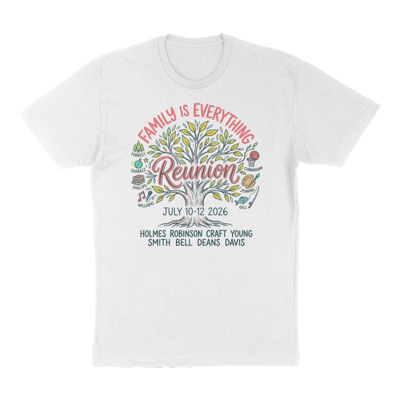 Custom t-shirt: "FAMILY IS EVERYTHING REUNION JULY 10-12 2026", Front print, white shirt