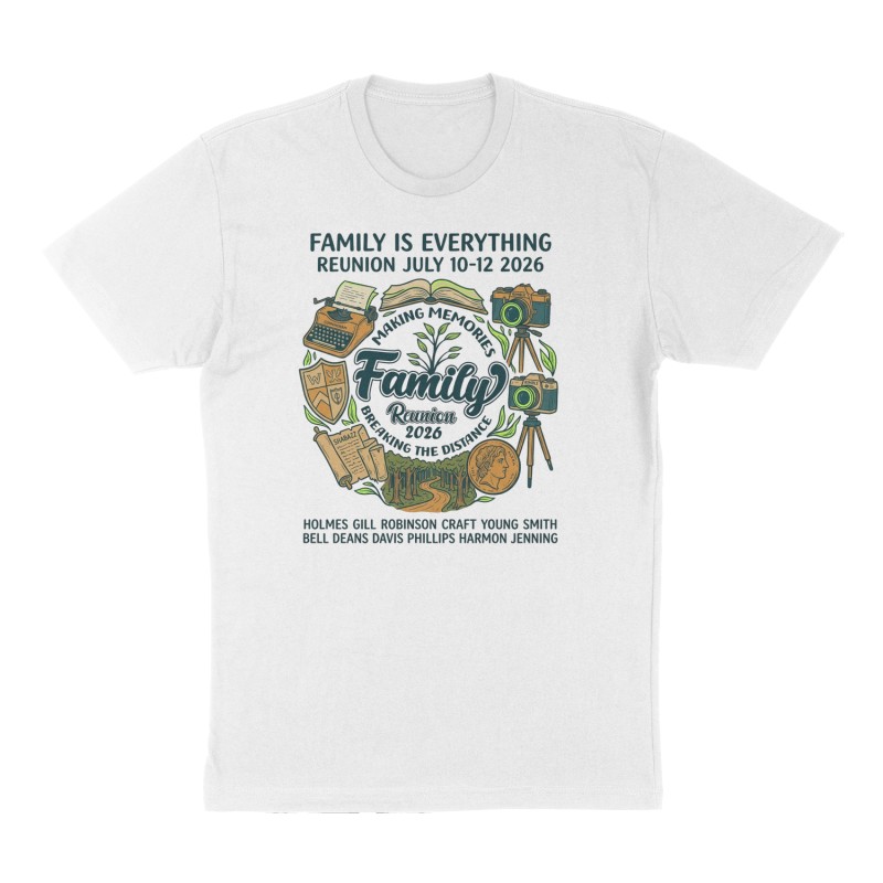 Custom t-shirt: "FAMILY IS EVERYTHING REUNION JULY 10-12 2026", Front print, white shirt