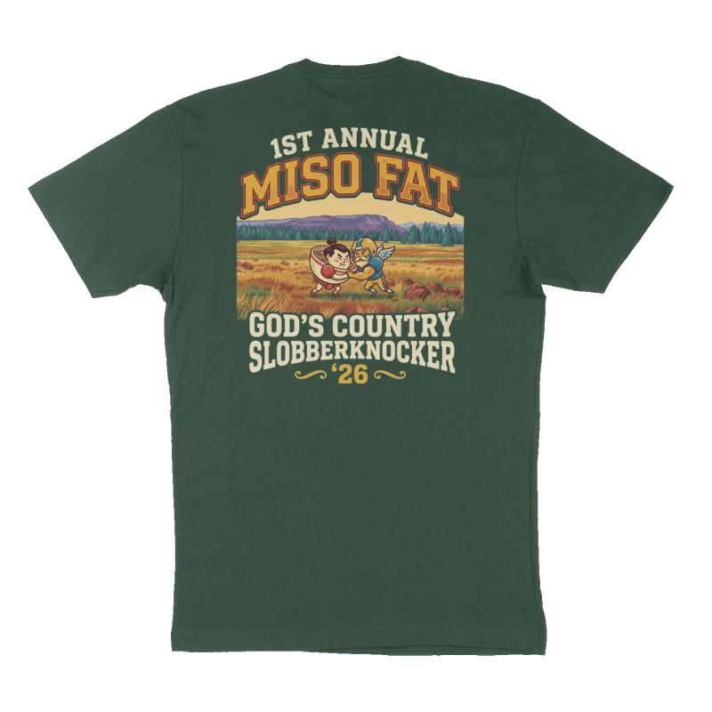 Custom t-shirt: "1st Annual Miso Fat God’s Country Slobberknocker ‘26", Back print, forest-green shirt