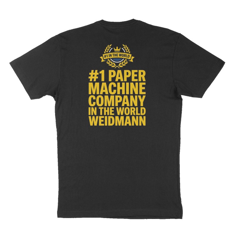 Custom t-shirt: "#1 paper machine company in the world Weidmann ", Back print, black shirt