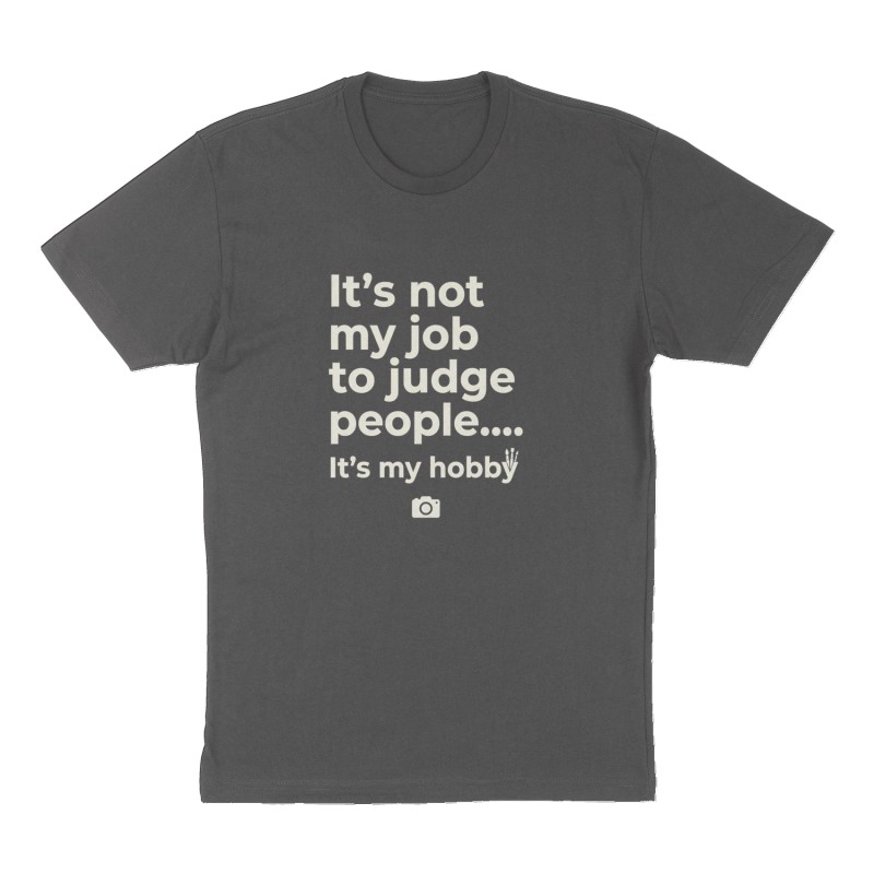 Custom t-shirt: "It’s not my job to judge people….", Front print, charcoal shirt