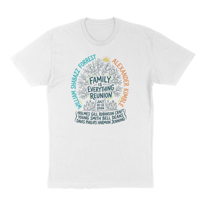 Custom t-shirt: "FAMILY IS EVERYTHING REUNION JULY 10-12 2026", Front print, white shirt