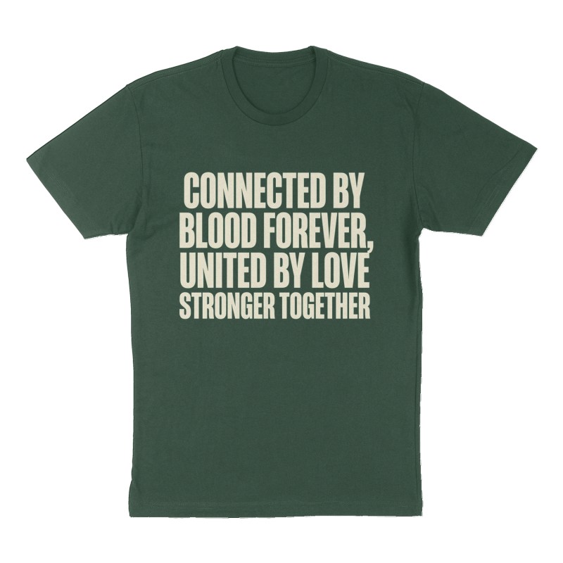Custom t-shirt: "Connected by blood forever, United by love", Front print, forest-green shirt