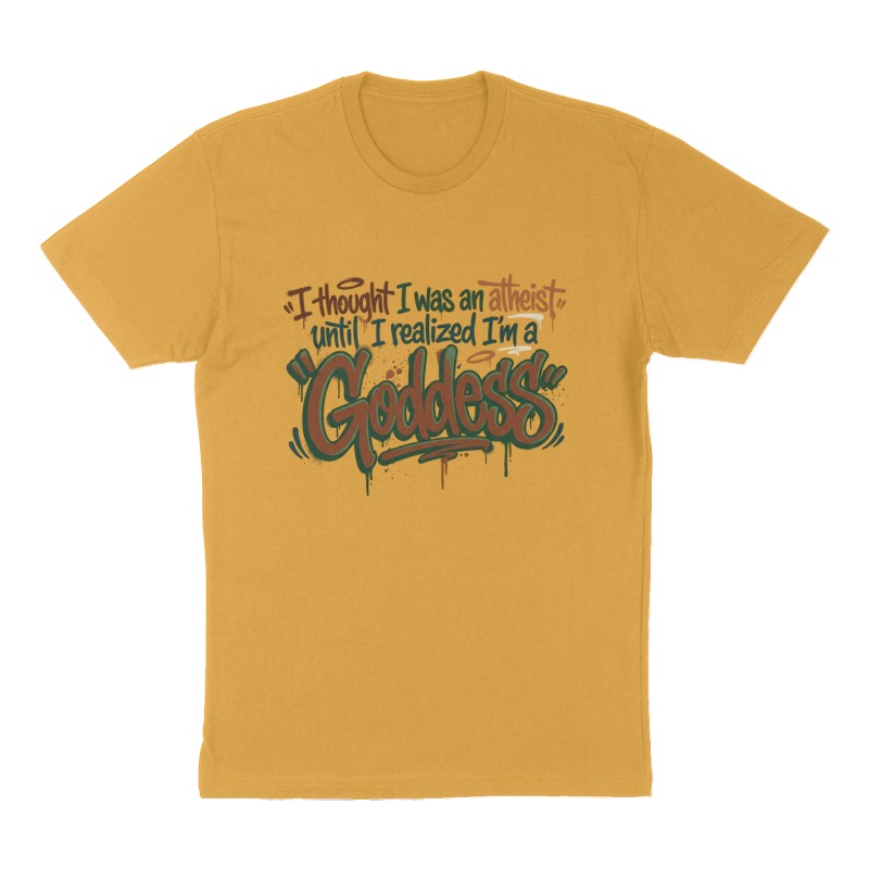 Custom t-shirt: "I thought I was an atheist until I realized I'm a Goddess", Front print, mustard-yellow shirt