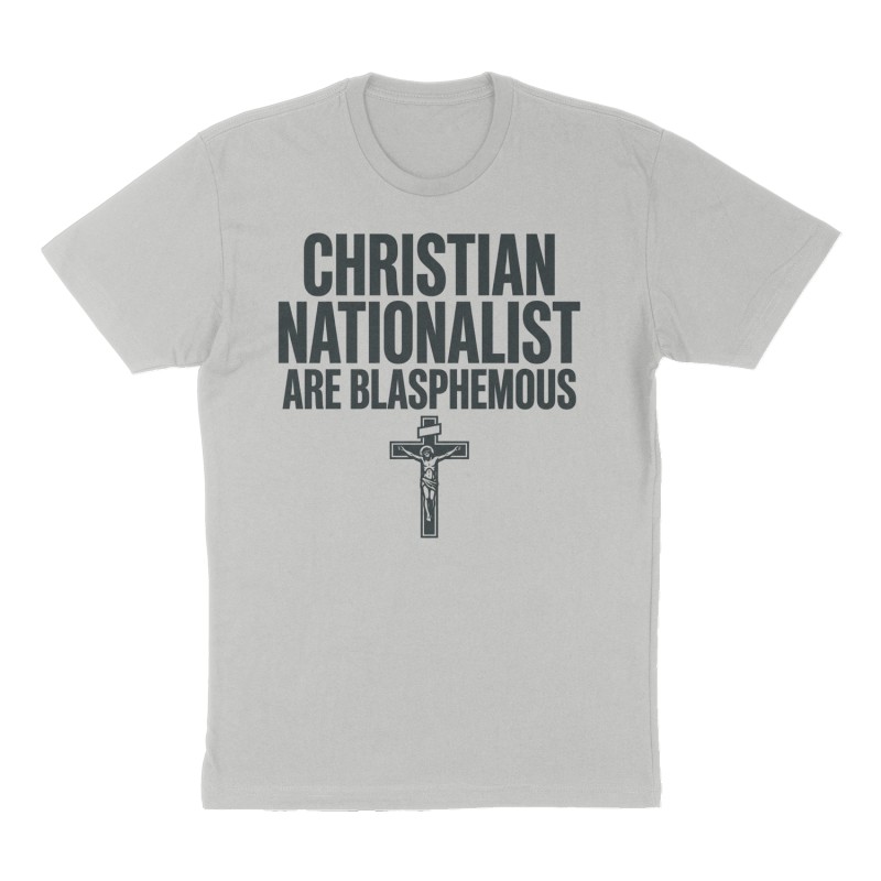 Custom t-shirt: "Christian Nationalist Are Blasphemous ", Front print, heather-gray shirt
