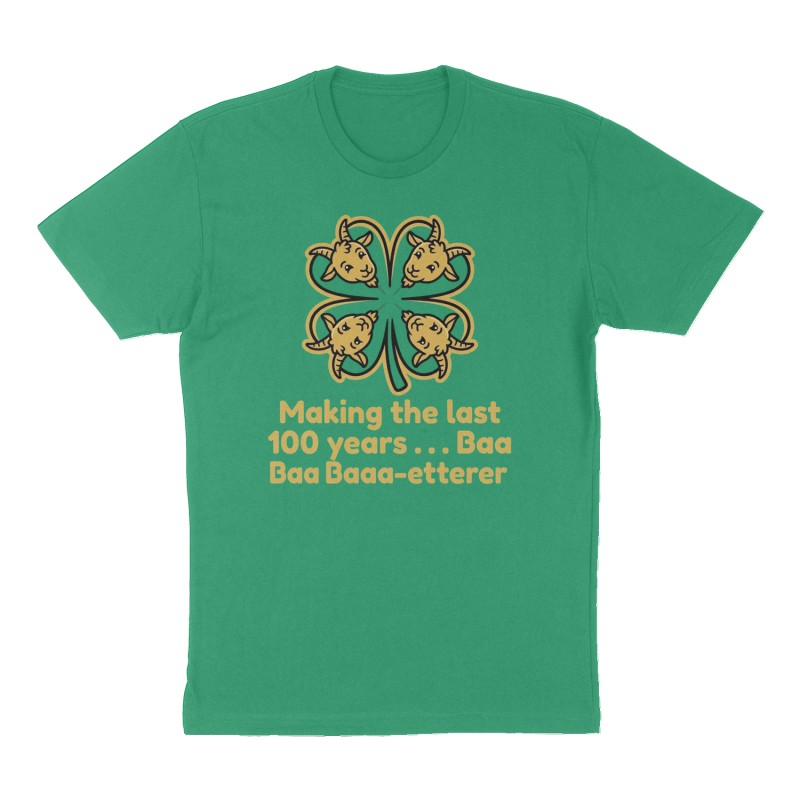 Custom t-shirt: "Making the last 100 years  . . . Baa Baa Baaaa-etter", Front print, green shirt