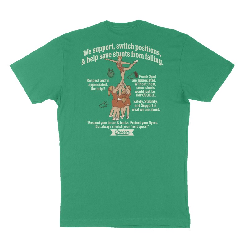 Custom t-shirt: "We support, switch positions, & help save stunts from falling. Fronts Spot are appreciated. Without them, some stunts would just be IMPOSSIBLE.    Safety, Stability, and Support is what we are about. “Respect your bases & backs. Protect your flyers. But always cherish your front spots!"", Back print, green shirt