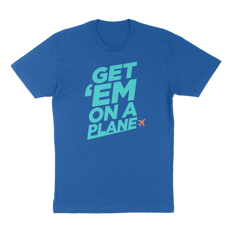 Custom t-shirt: "Get ‘em on a plane", Front print, royal-blue shirt