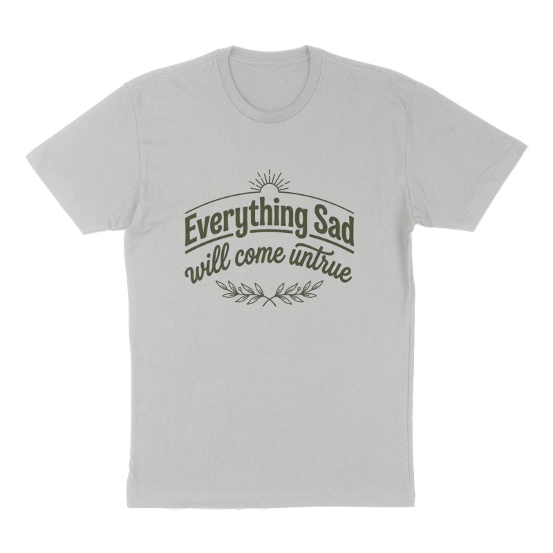 Custom t-shirt: "Everything Sad will come untrue", Front print, heather-gray shirt