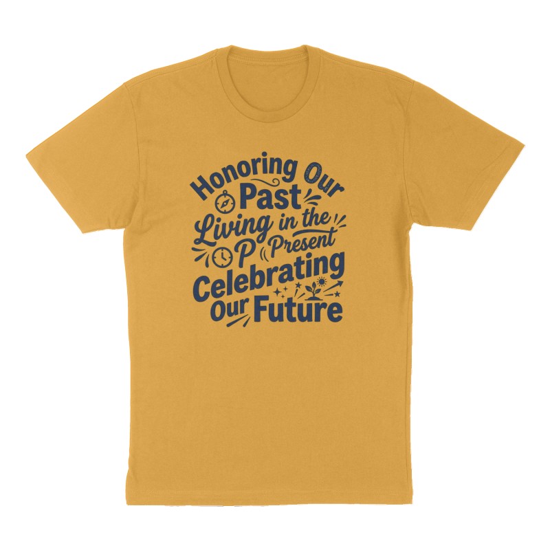Custom t-shirt: ""Honoring Our Past, Living in the Present, Celebrating Our Future"", Front print, mustard-yellow shirt