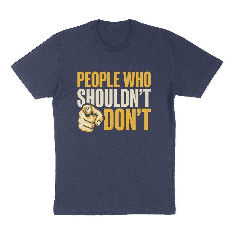 Custom t-shirt: "People who shouldn't DON'T", Front print, navy shirt