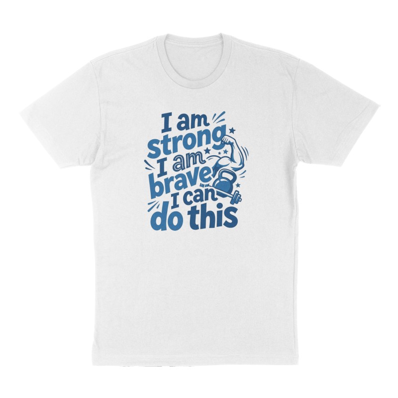 Custom t-shirt: "I am strong I am brave I can do this", Front print, white shirt