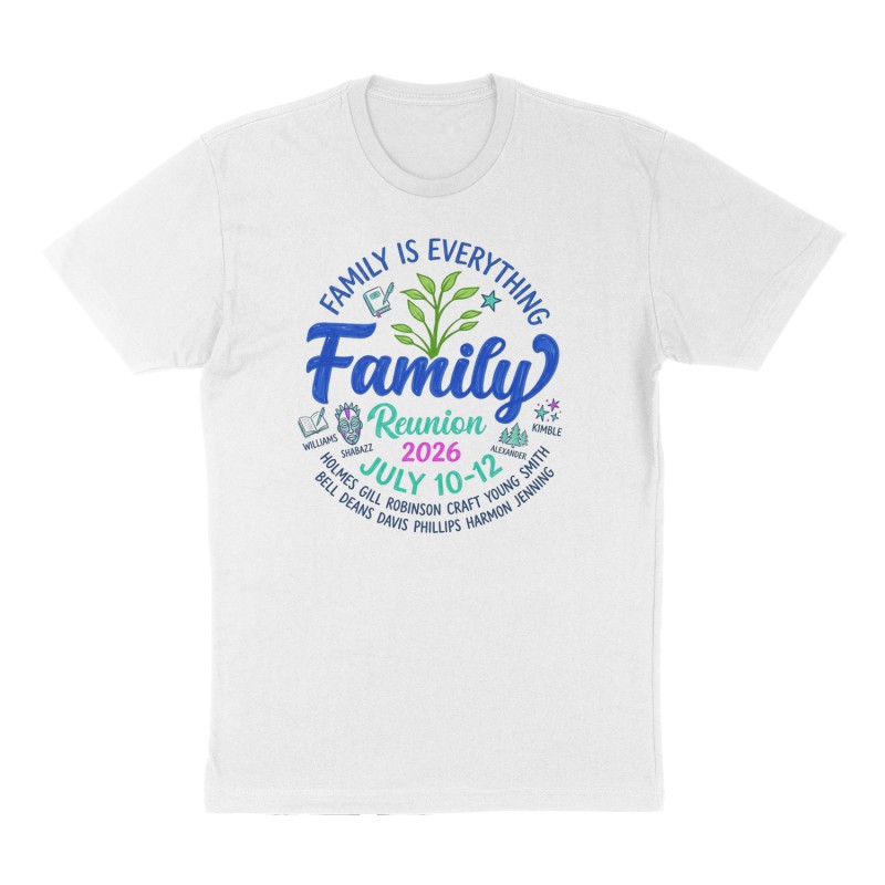 Custom t-shirt: "FAMILY IS EVERYTHING REUNION JULY 10-12 2026", Front print, white shirt