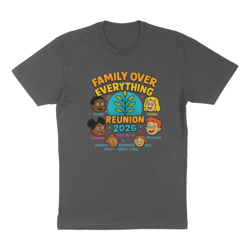 Custom t-shirt: "FAMILY OVER EVERYTHING REUNION 2026! JULY 10-12", Front print, charcoal shirt