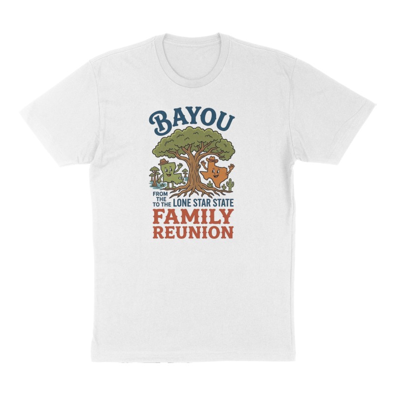 Custom t-shirt: "From the bayou to the lone star state family reunion", Front print, white shirt