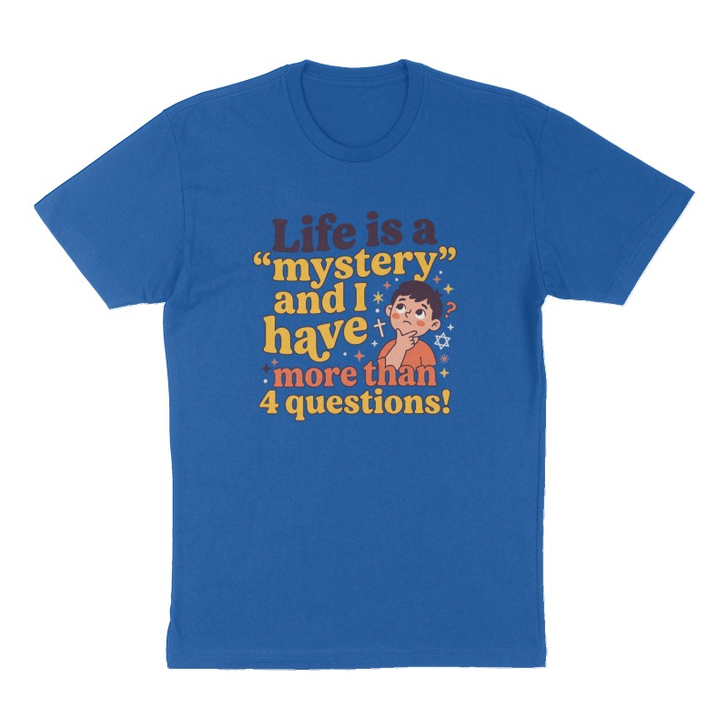 Custom t-shirt: "Life is a "mystery" and I have more than 4 questions!", Front print, royal-blue shirt