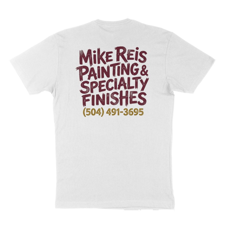 Custom t-shirt: "Mike Reis Painting & Specialty Finishes ", Back print, white shirt
