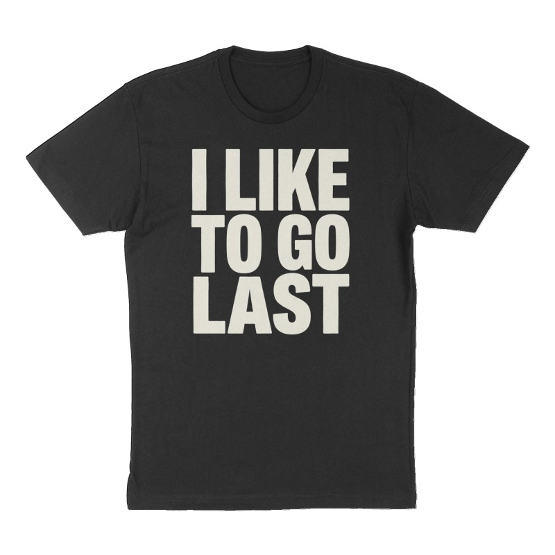 Custom t-shirt: "I like to go last", Front print, black shirt