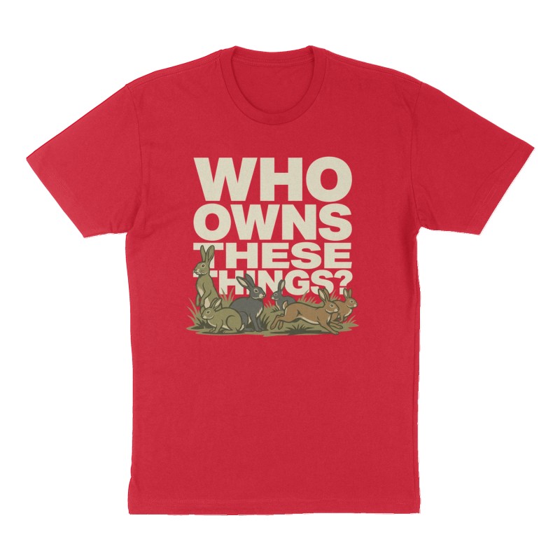 Custom t-shirt: "Who owns these things?", Front print, red shirt