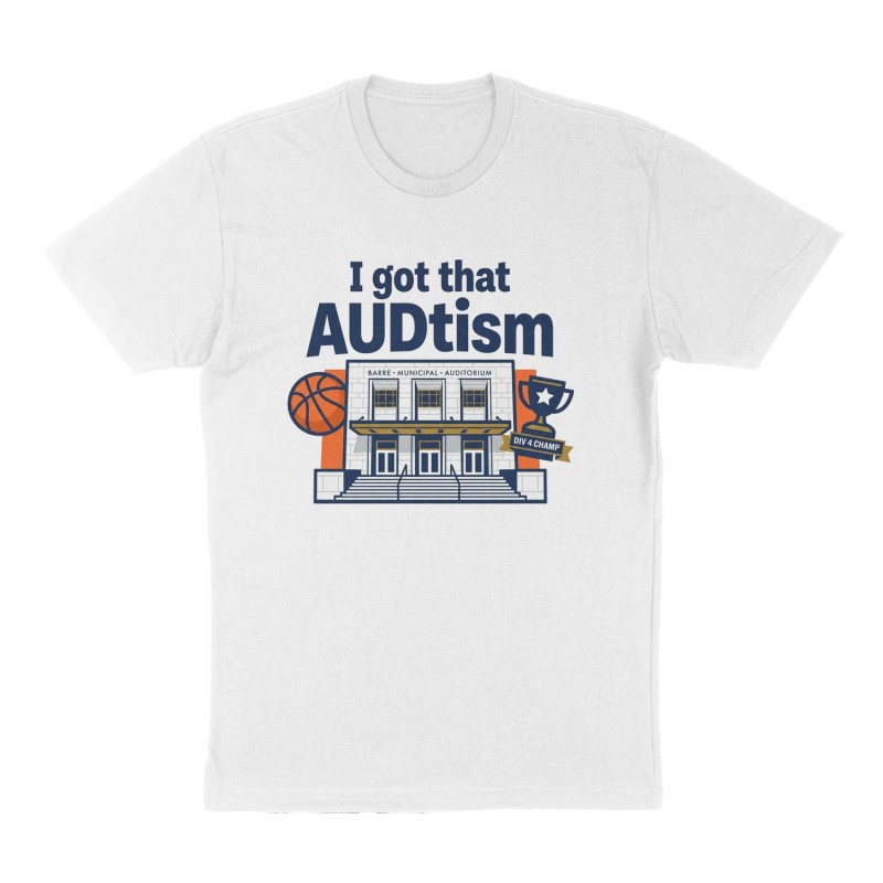 Custom t-shirt: "I got that AUDtism", Front print, white shirt