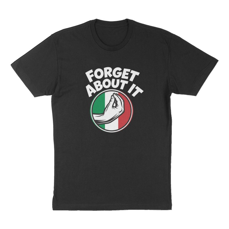 Custom t-shirt: "Forget About It", Front print, black shirt