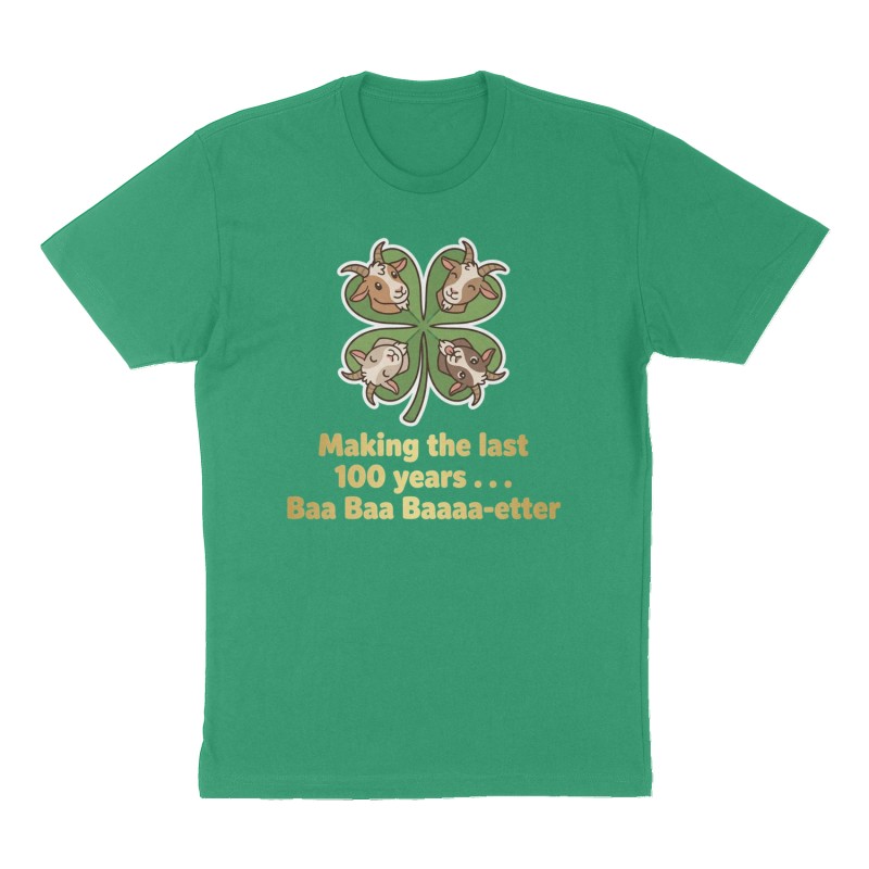 Custom t-shirt: "Making the last 100 years  . . . Baa Baa Baaaa-etter", Front print, green shirt