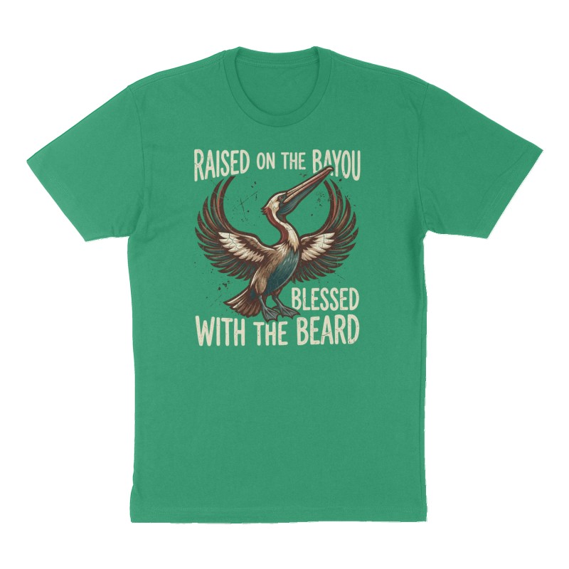 Custom t-shirt: "Raised on the Bayou, Blessed with the Beard.", Front print, green shirt