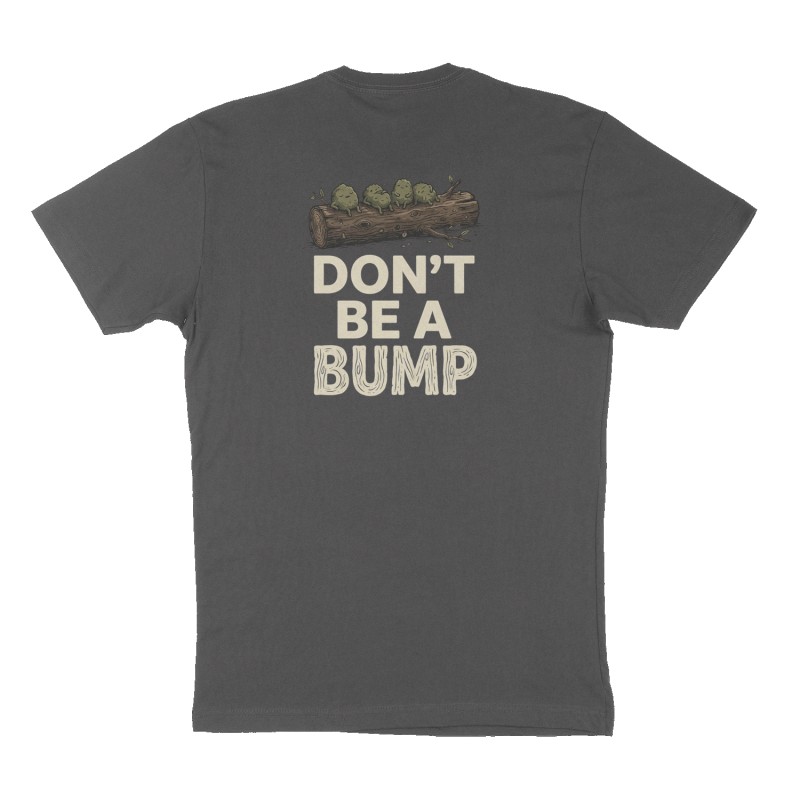 Custom t-shirt: "Don’t be a bump", Back print, charcoal shirt