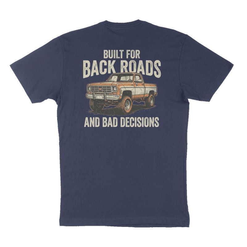 Custom t-shirt: "Built For Back Roads and Bad Decisions ", Back print, navy shirt