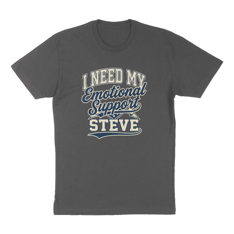 Custom t-shirt: "I need my emotional support Steve ", Front print, charcoal shirt