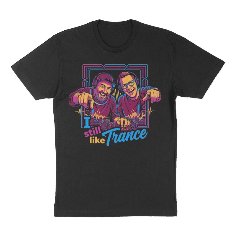 Custom t-shirt: "I still like Trance", Front print, black shirt