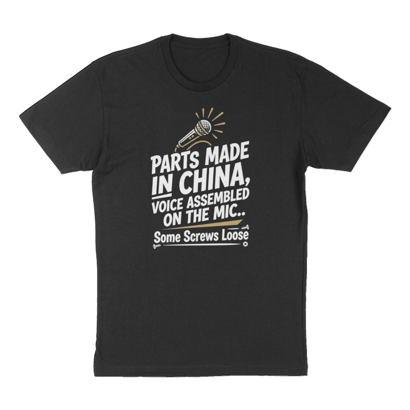 Custom t-shirt: "Parts Made in China, Voice Assembled on the Mic..", Front print, black shirt