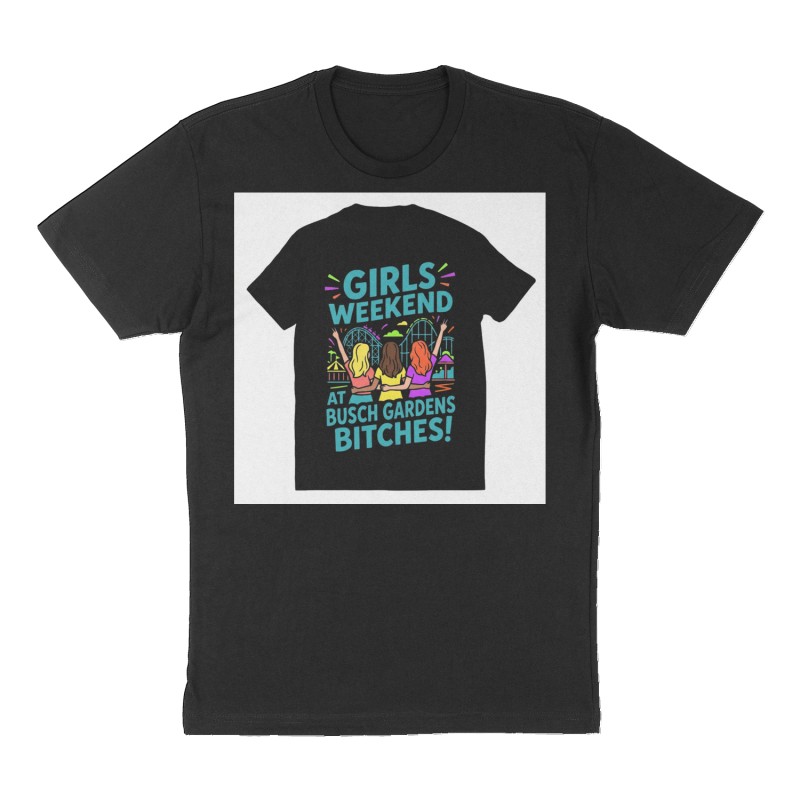 Custom t-shirt: "Girls weekend at Busch Gardens bitches!", Front print, black shirt
