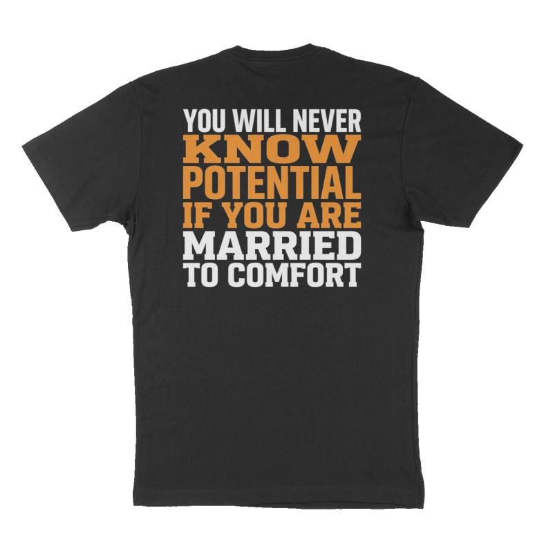 Custom t-shirt: "You will never know potential if you are married to comfort   ", Back print, black shirt