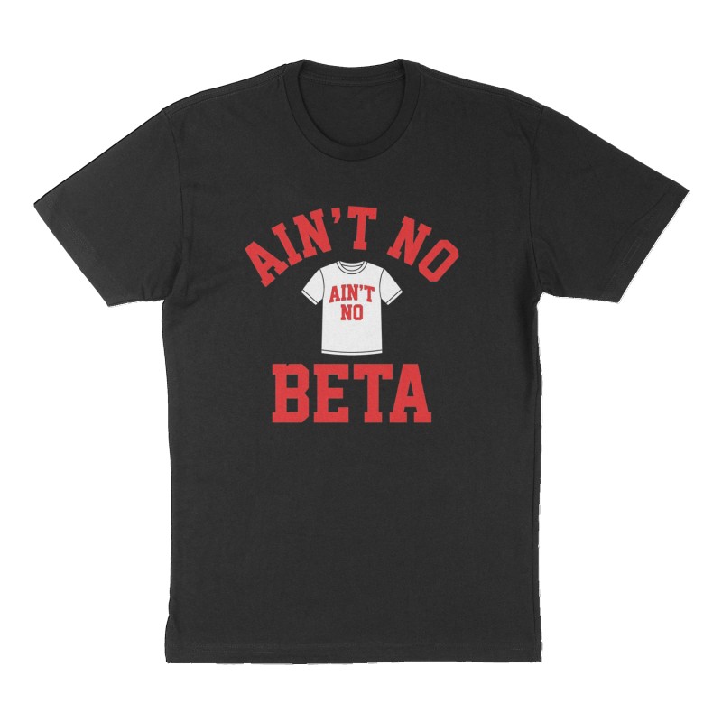 Custom t-shirt: "AIN'T NO BETA", Front print, black shirt
