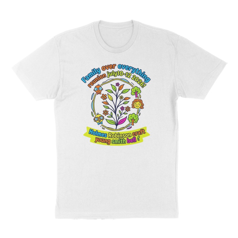 Custom t-shirt: "Family over everything reunion july10-12 2026!", Front print, white shirt