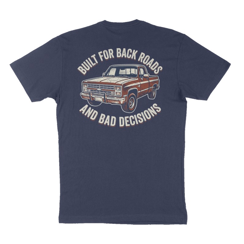 Custom t-shirt: "Built For Back Roads and Bad Decisions ", Back print, navy shirt
