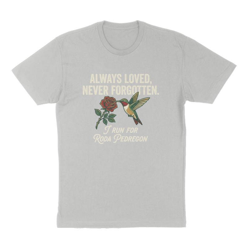Custom t-shirt: "Always loved, Never Forgotten.", Front print, heather-gray shirt