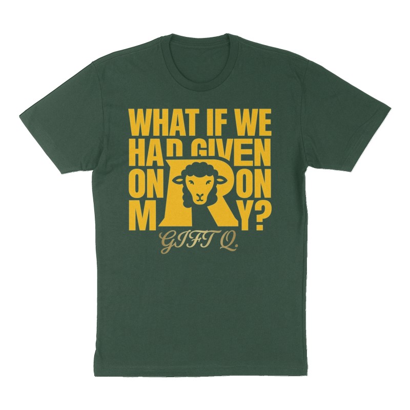 Custom t-shirt: ""What if we had given up on Monday?"- Gift Q. ", Front print, forest-green shirt