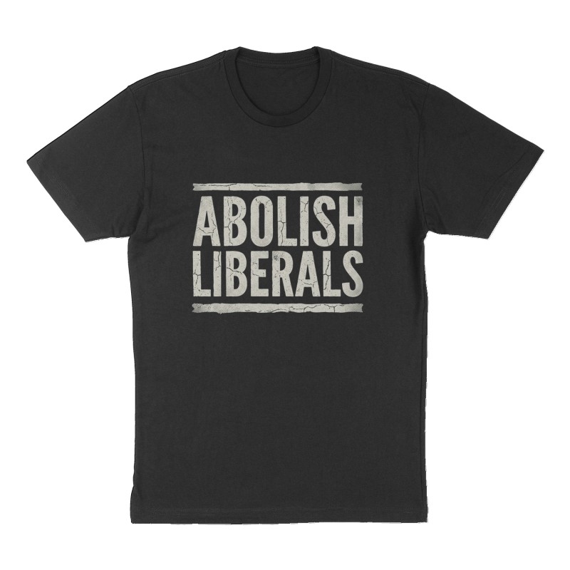 Custom t-shirt: "ABOLISH LIBERALS", Front print, black shirt
