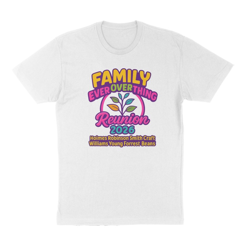 Custom t-shirt: "Family over everything reunion 2026 July10-12", Front print, white shirt