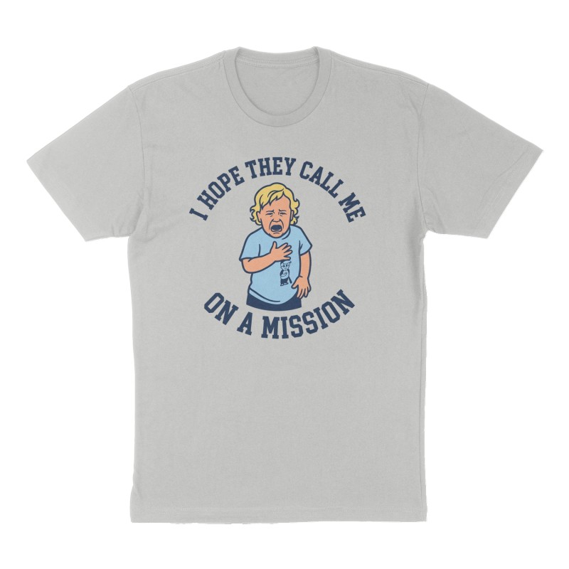 Custom t-shirt: "I HOPE THEY CALL ME ON A MISSION", Front print, heather-gray shirt