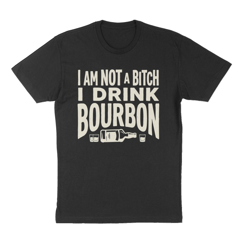 Custom t-shirt: "I am not a Bitch I drink Bourbon", Front print, black shirt